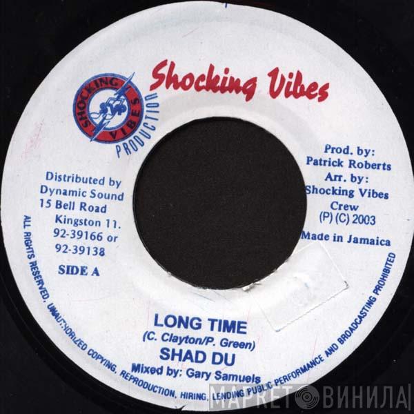 Shad Du, Patchy - Long Time / Seen My Girl