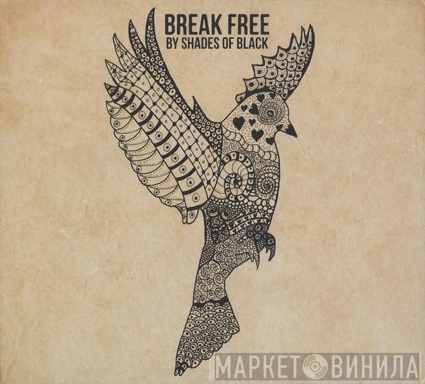 Shades Of Black  - Break Free