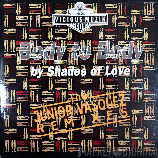Shades Of Love - Body To Body (Keep In Touch) (The Junior Vasquez Remixes)