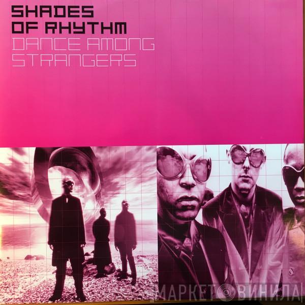 Shades Of Rhythm - Dance Among Strangers