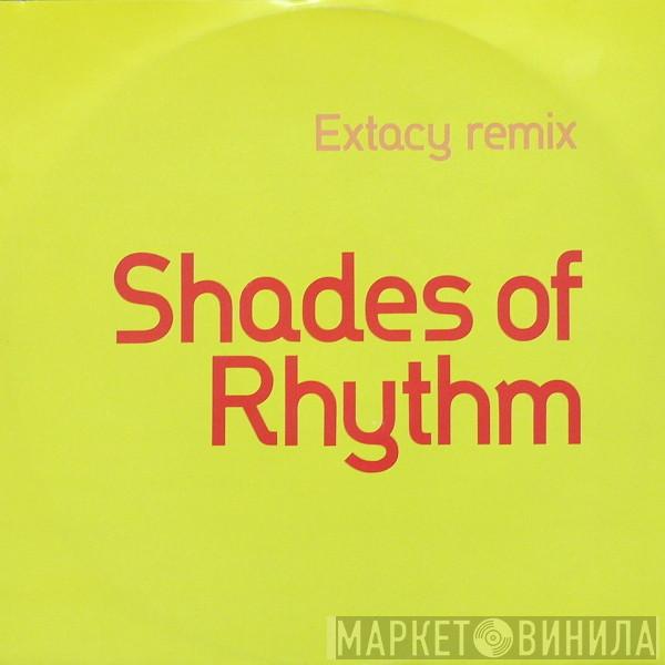 Shades Of Rhythm - Extacy Remix