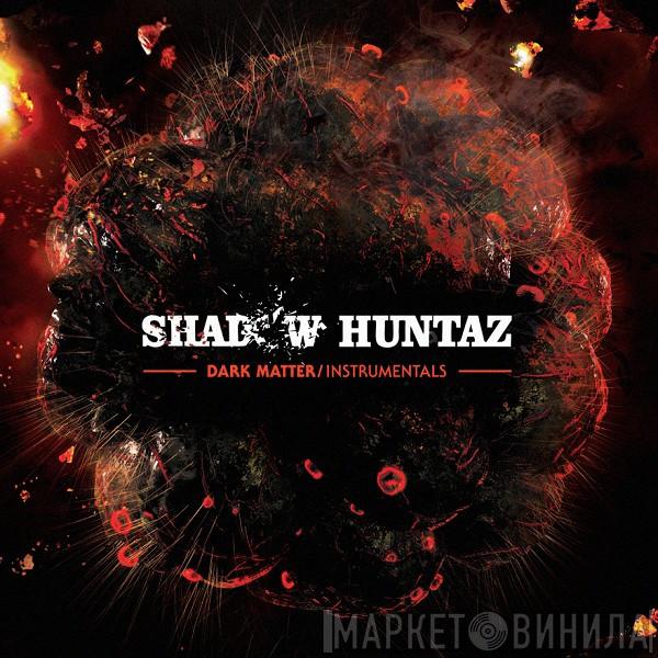  Shadow Huntaz  - Dark Matter Instrumentals
