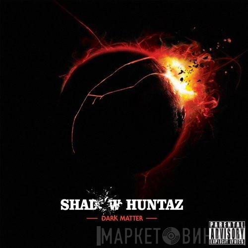  Shadow Huntaz  - Dark Matter