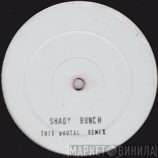 Shady Bunch - This Brutal Remix