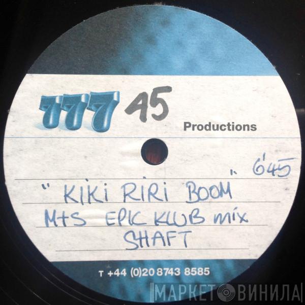  Shaft  - Kiki Riri Boom
