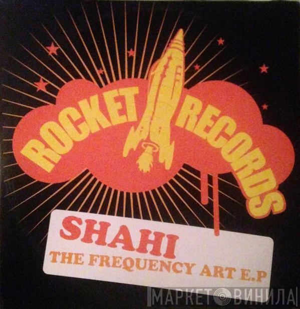 Shahi - The Frequency Art EP