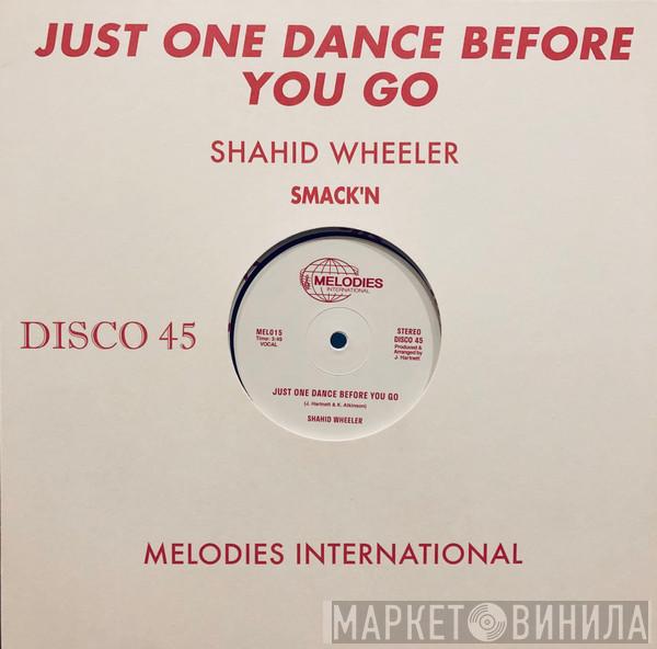 Shahid Wheeler - Just One Dance Before You Go