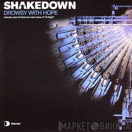  Shakedown  - Drowsy With Hope