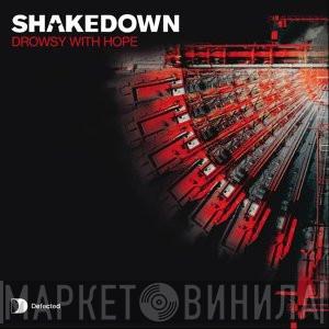  Shakedown  - Drowsy With Hope