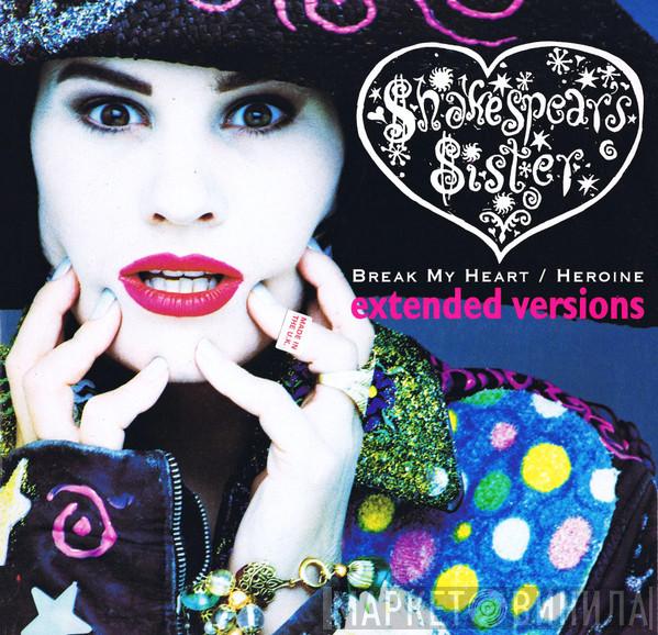  Shakespear's Sister  - Break My Heart / Heroine (Extended Versions)