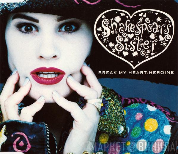  Shakespear's Sister  - Break My Heart / Heroine