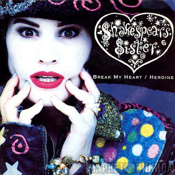  Shakespear's Sister  - Break My Heart / Heroine