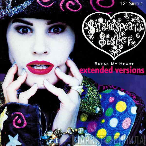  Shakespear's Sister  - Break My Heart (Extended Versions)