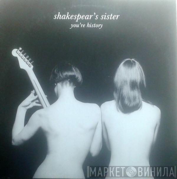  Shakespear's Sister  - You're History