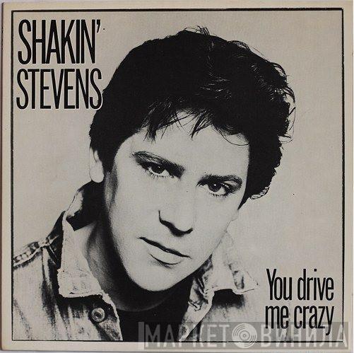  Shakin' Stevens  - You Drive Me Crazy / Give Me Your Heart Tonight