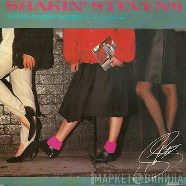  Shakin' Stevens  - A Little Boogie Woogie (In The Back Of My Mind)