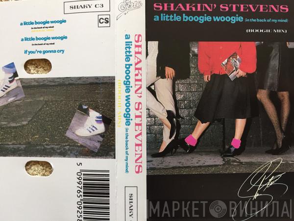  Shakin' Stevens  - A Little Boogie Woogie (In The Back Of My Mind)