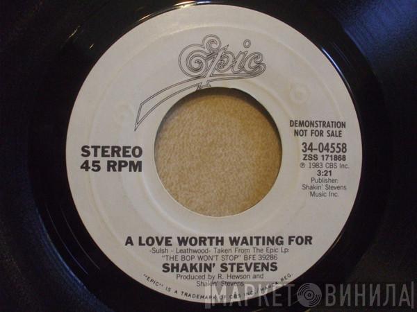  Shakin' Stevens  - A Love Worth Waiting For