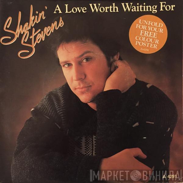  Shakin' Stevens  - A Love Worth Waiting For