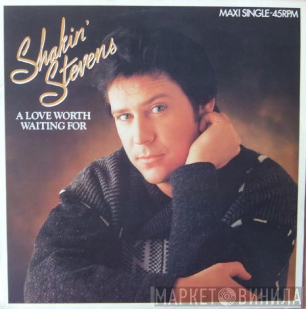  Shakin' Stevens  - A Love Worth Waiting For