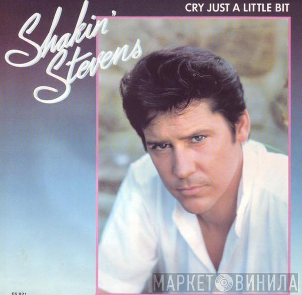  Shakin' Stevens  - Cry Just A Little Bit
