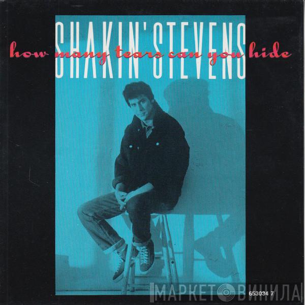  Shakin' Stevens  - How Many Tears Can You Hide