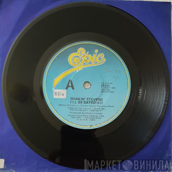  Shakin' Stevens  - I'll Be Satisfied