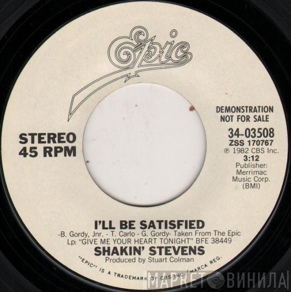 Shakin' Stevens  - I'll Be Satisfied