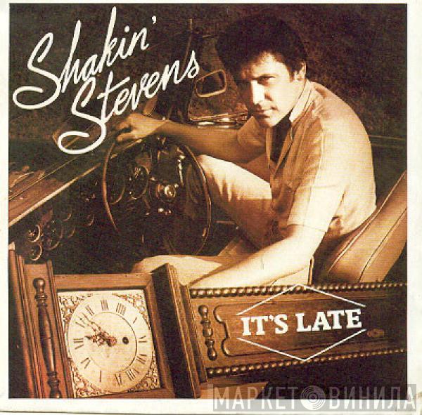  Shakin' Stevens  - It's Late