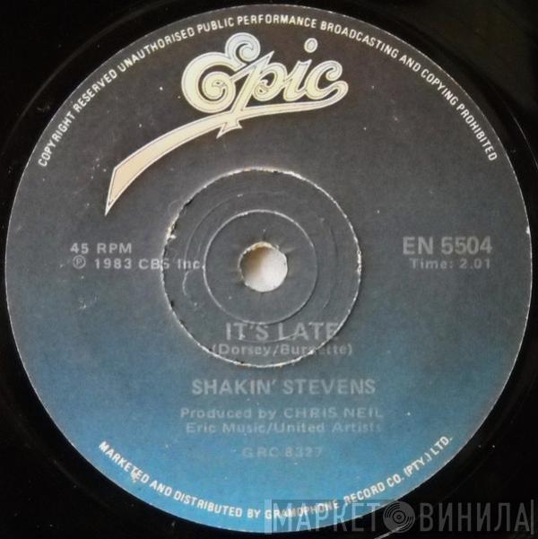  Shakin' Stevens  - It's Late