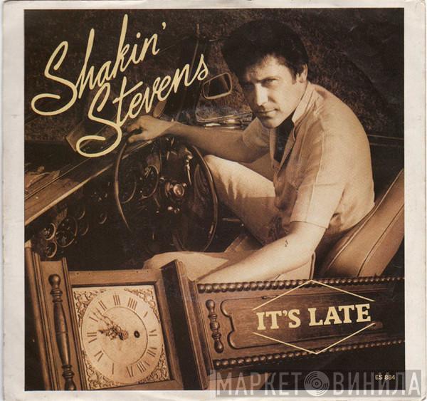  Shakin' Stevens  - It's Late