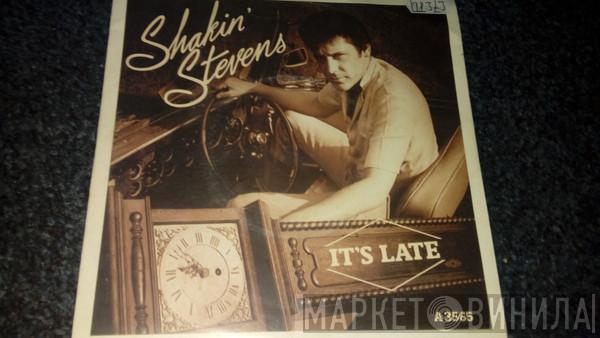  Shakin' Stevens  - It's Late