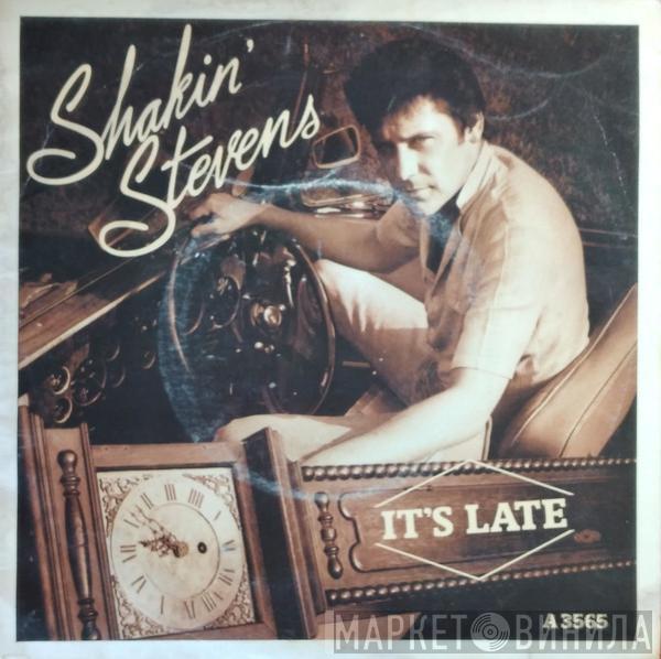  Shakin' Stevens  - It's Late