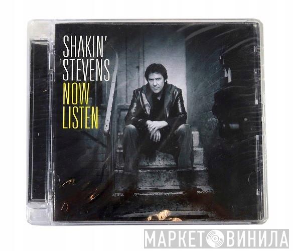  Shakin' Stevens  - Now Listen