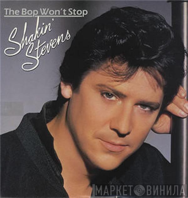  Shakin' Stevens  - The Bop Won't Stop