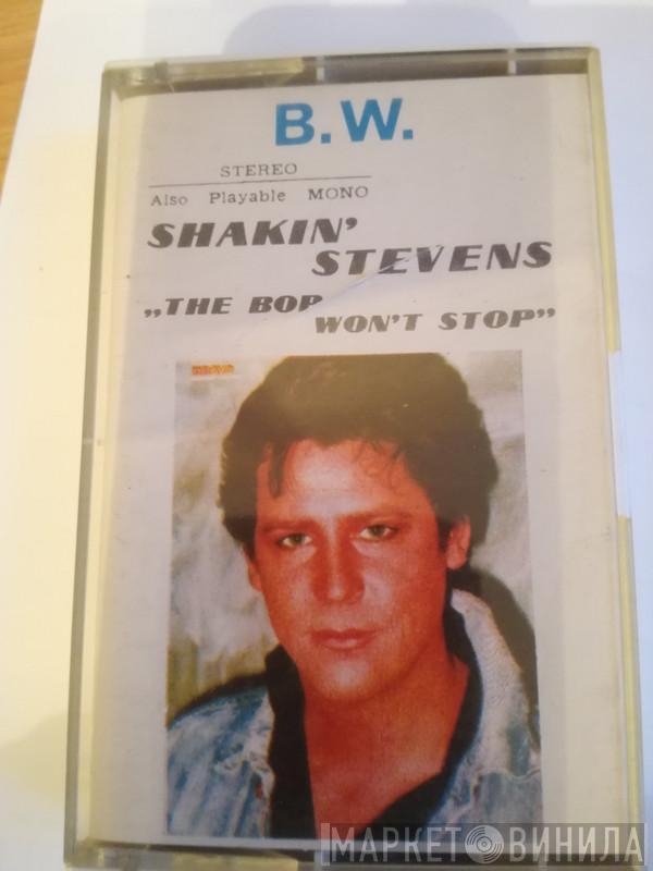  Shakin' Stevens  - The Bop Won't Stop