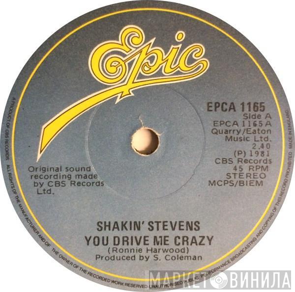  Shakin' Stevens  - You Drive Me Crazy