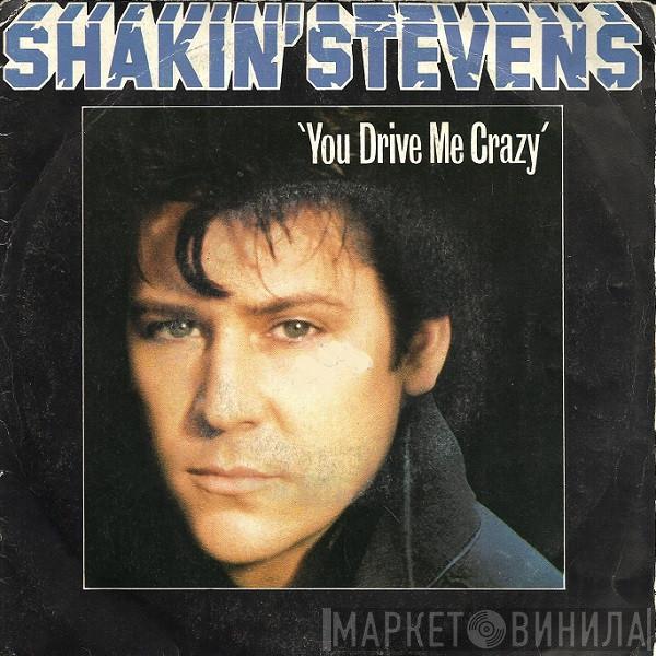  Shakin' Stevens  - You Drive Me Crazy