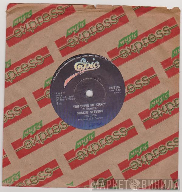  Shakin' Stevens  - You Drive Me Crazy
