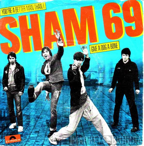  Sham 69  - You're A Better Man Than I / Give A Dog A Bone