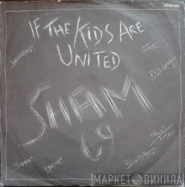  Sham 69  - If The Kids Are United