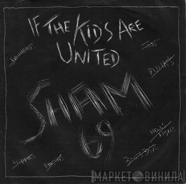 Sham 69 - If The Kids Are United