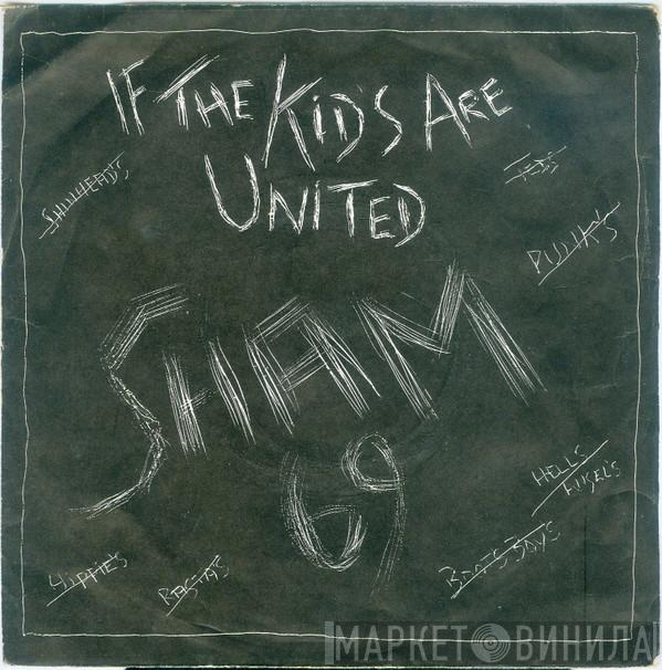  Sham 69  - If The Kids Are United