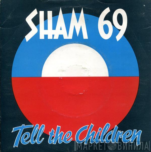 Sham 69 - Tell The Children