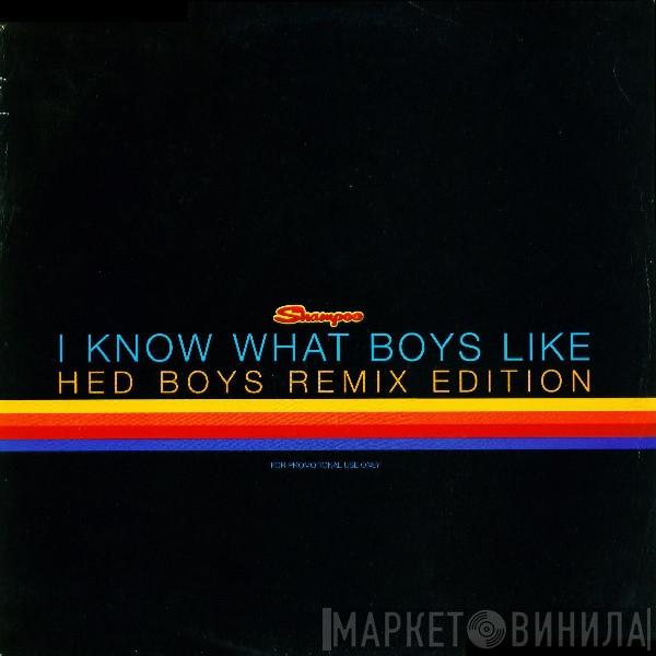 Shampoo - I Know What Boys Like (Hed Boys Remix Edition)
