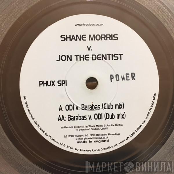Shane Morris, Jon The Dentist - Power