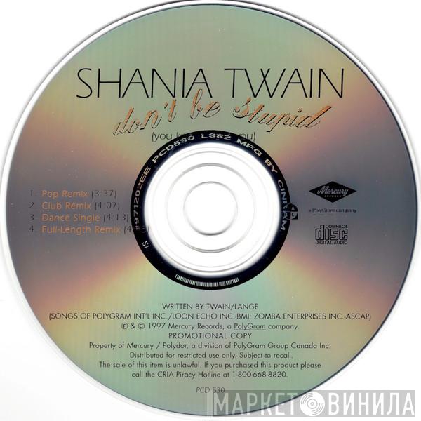  Shania Twain  - Don't Be Stupid (You Know I Love You)