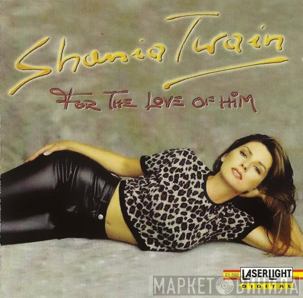 Shania Twain - For The Love Of Him