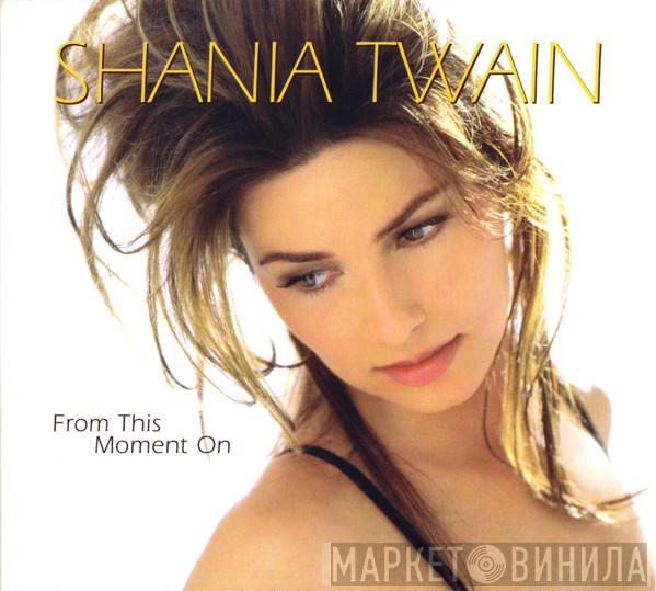 Shania Twain - From This Moment On
