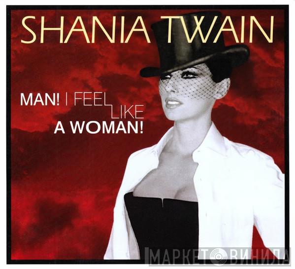 Shania Twain - Man! I Feel Like A Woman!